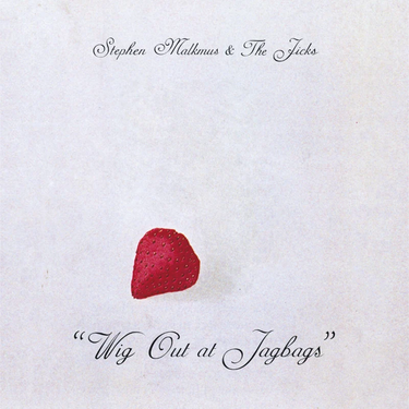 STEPHEN MALKMUS AND THE JICKS - WIG OUT AT JAGBAGS