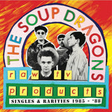 The Soup Dragons - Raw TV Products:: Singles & Rarities 1985-88