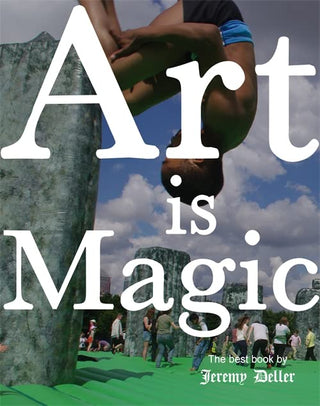 JEREMY DELLER presents ART IS MAGIC