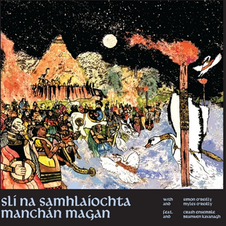 Manchan Magan with Simon O'Reilly, Myles O'Reilly - Sli Na Samhlaiochta (The Way of Imagination)