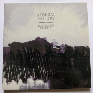 Admiral Fallow - Boots Met My Face