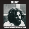 Bill Fay - Time Of The Last Persecution