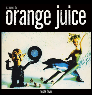 Orange Juice - Texas Fever