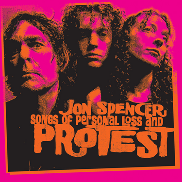 JON SPENCER - SONGS OF PERSONAL LOSS AND PROTEST