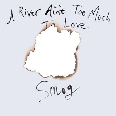 Smog - A River Ain'T Too Much Love