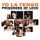 Yo La Tengo - Prisoners of Love