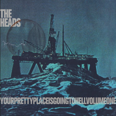 Heads, The - Yourprettyplaceisgoingtohell