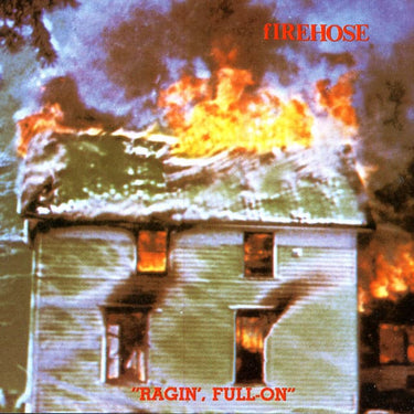 Firehose - Ragin' Full On