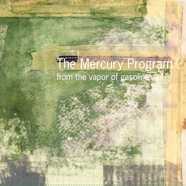The Mercury Program - From The Vapor Of Gasoline (2025 Reissue)
