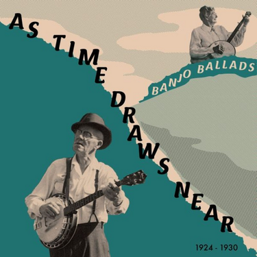 Various Artists - As Time Draws Near: Banjo Ballads 1924-1930