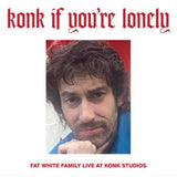 Fat White Family - Konk If You’re Lonely: Fat White Family Live at Konk Studios