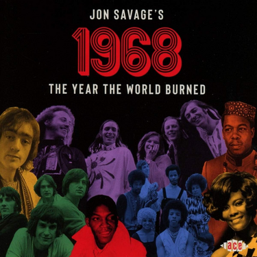 Various - Jon Savage's 1968: The Year The World Burned