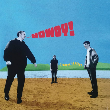 Teenage Fanclub - Howdy! (Remastered)