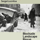 Sergei Loznitsa - Blockade Landscape Revue