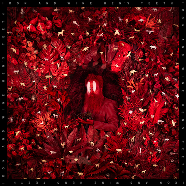 Iron & Wine - Hen's Teeth