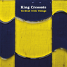 KIng Creosote - To Deal With Things