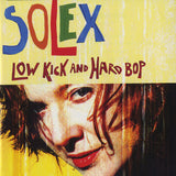Solex - Low Kick and Hard Bop (25th Anniversary)