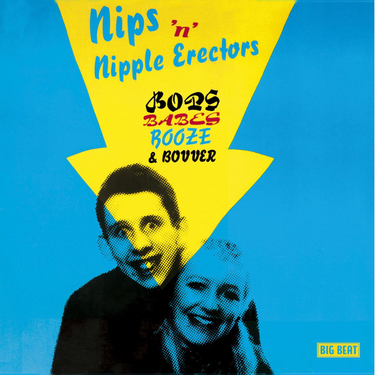 The Nips 'N' Nipple Erectors - Bops, Babes, Booze & Bovver