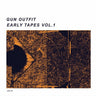 GUN OUTFIT - EARLY TAPES VOL: 1