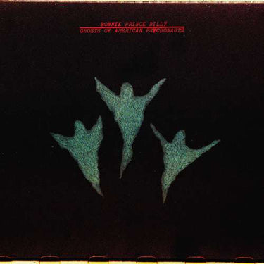 Bonnie 'Prince' Billy - Ghosts of American Psychonauts
