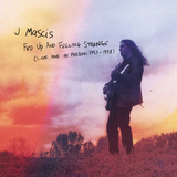 J Mascis - Fed Up And Feeling Strange ~ Live And In Person 1993-1998