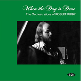 Various - When The Day Is Done: The Orchestrations Of Robert Kirby
