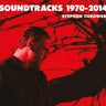 STEPHEN THROWER - SOUNDTRACKS 1970-2014