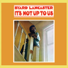 Byard Lancaster - It's Not Up To Us (2023 Reissue)