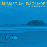 Bubblegum Lemonade - To Surf With Love