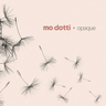 Mo Dotti - Opaque
