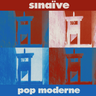 Sinaïve - POP MODERNE