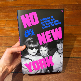 Adele Bertei - No New York: A Memoir of No Wave and the Women Who Shaped the Scene