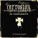 Corrosion of Conformity - In The Arms Of God