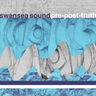 Swansea Sound - Pre-Post-Truth