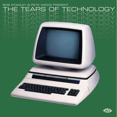 Various Artists (Bob Stanley & Pete Wiggs Present) - The Tears Of Technology