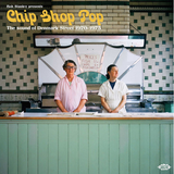 Various Artists (Bob Stanley Presents) - Chip Shop Pop: The Sound Of Denmark Street 1970-1975