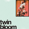 twin bloom - twin bloom