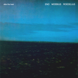 ENO MOEBIUS ROEDELIUS - AFTER THE HEAT