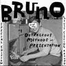 Bruno and the Outrageous Methods of Presentation - Just Sitting Around / Special Edition
