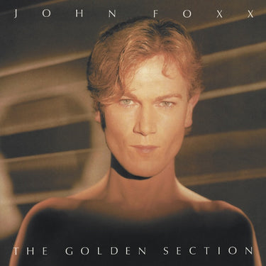 John Foxx - The Golden Section (40th Anniversary Edition)
