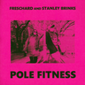 Freschard And Stanley Brinks - Pole Fitness