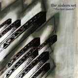 THE AISLERS SET - THE LAST MATCH