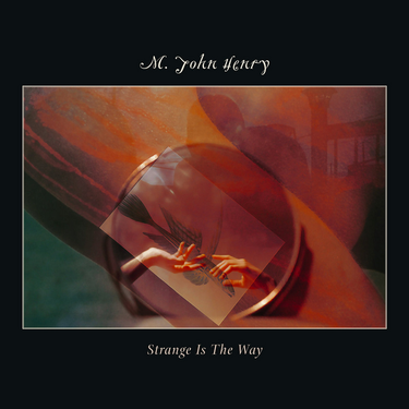 M. John Henry - Strange Is The Way