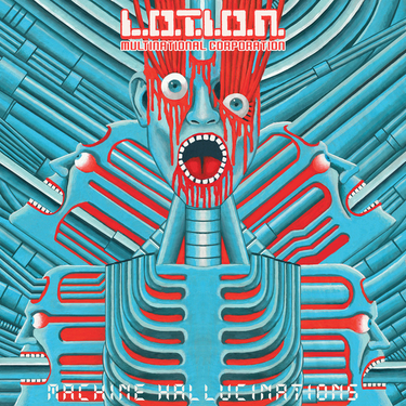 L.O.T.I.O.N. Multinational Corporation - Machine Hallucinations