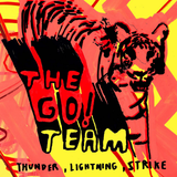 THE GO! TEAM - THUNDER, LIGHTNING, STRIKE