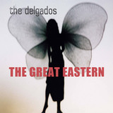 The Delgados - The Great Eastern