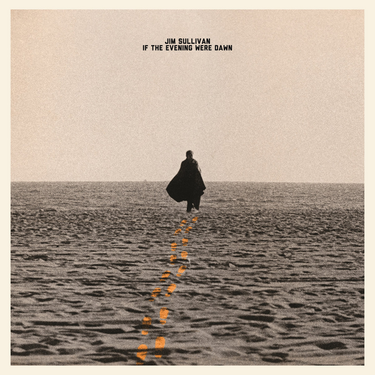 Jim Sullivan - If The Evening Were Dawn