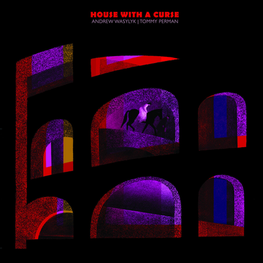 Andrew Wasylyk & Tommy Perman - House With A Curse