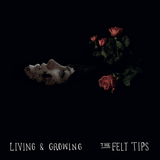 The Felt Tips - Living And Growing
