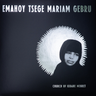 Emahoy Tsege Mariam Gebru - Church Of Kidane Mehret (2025 Reissue)